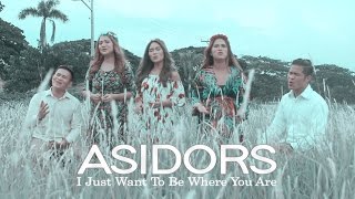 I Just Want To Be Where You Are - The AsidorS | Don Moen Cover - With Lyrics