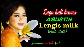 Download lagu Lirik lagu bali agustin-lengis miik mp3 Download lagu Lirik lagu bali agustin-lengis miik mp3