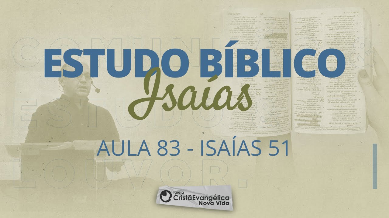 Aula 83: Isaías 51  -  AOS QUE ANSEIAM POR RESTAURAÇÃO