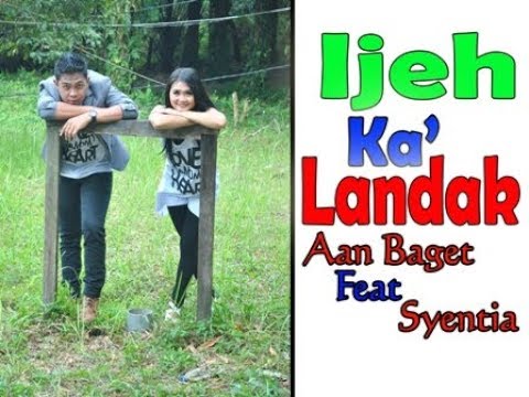 Lagu dayak Ijeh ka' Landak - Aan Baget Ft Syentia ( Official Music Video )