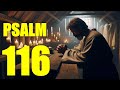 Psalm 116 Reading:  Thanksgiving for Deliverance from Death (With words - KJV)