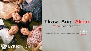 Ikaw Ang Akin - Yeng Constantino (Lyrics) | &quot;Write About Love&quot; OST
