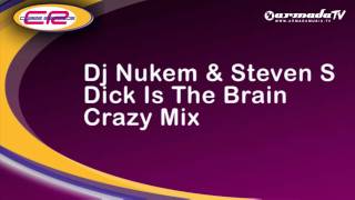 Dj Nukem & Steven S - Dick Is The Brain (Crazy Mix)