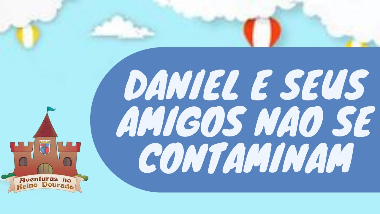 EBF - Daniel e seus amigos não se contaminam