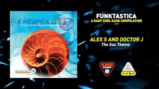 Alex S and Doctor J-The Sax Theme ( Radio Edit)| Funktastica-A Easy Cool Kaos Compilation (1997)
