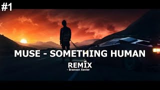 MUSE - Something Human [REMIX] [Lyrics - Description]