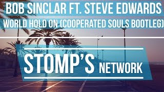 Bob Sinclar ft. Steve Edwards - World Hold On (Cooperated Souls Bootleg)