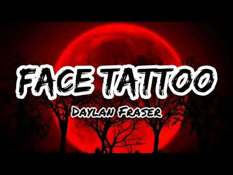 Daylan Fraser - Face Tattoo Lyrics