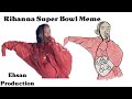 Rihanna Super Bowl Meme