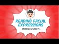 Reading Facial Expressions Introduction