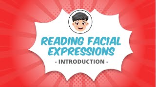 Reading Facial Expressions Introduction