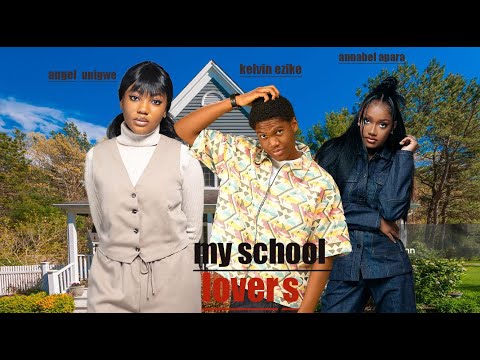 MY SCHOOL LOVERS  ANNABEL APARA KELVIN EZIKE ANGEL UNIGWE 2025 NIGERIA MOVIE
