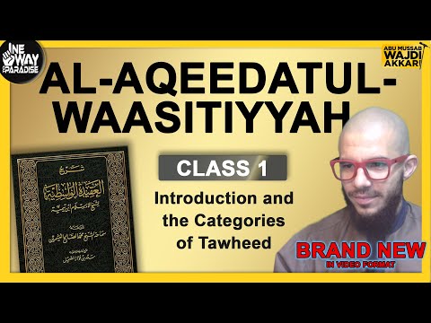 Al-Aqeedatul-Waasitiyyah | 1 Introduction and the Categories of Tawheed | Abu Mussab Wajdi Akkari