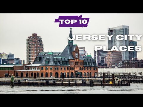 Top 10 Must Visit Places in Jersey City - New Jersey