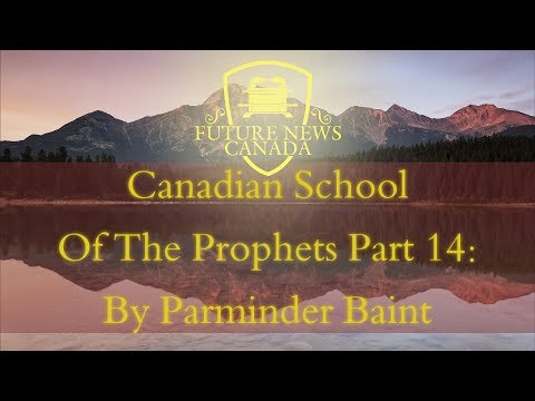 Canadian School Of The Prophets Part 14: By Parminder Baint