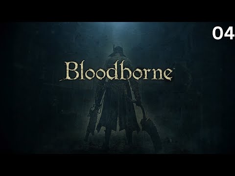 Bloodborne - No Commentary Walkthrough Part 4 : Old Yharnam & Blood-Starved Beast Fight