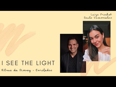 I See the Light, do filme Enrolados (Tangled) - Saulo Vasconcelos e Luiza Prochet