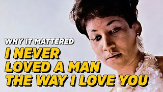 Why It Mattered: Aretha Franklin - I Never Loved A Man The Way I Love You (ft. Elvis Costello)