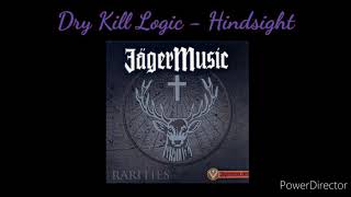 Dry Kill Logic - Hindsight