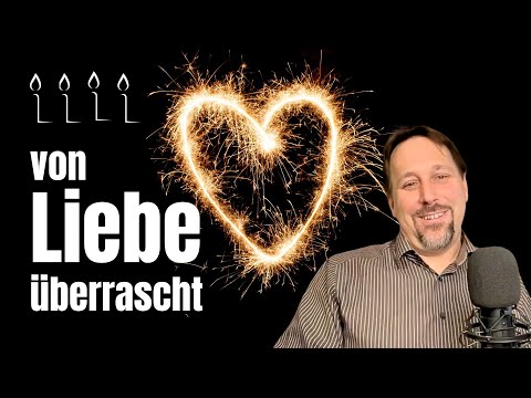Liebe überrascht - Impuls zum 4. Advent & Weihnachten