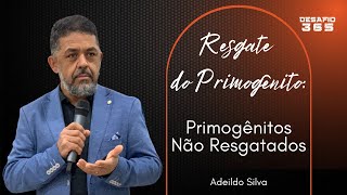 Resgate do Primogênito | Aula 11 - Primogênitos Não Resgatados | DESAFIO 365 | #47