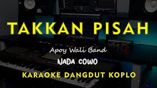 Download lagu TAKKAN PISAH // EREN //  KARAOKE DANGDUT KOPLO NADA NADA COWO ( MALE ) mp3