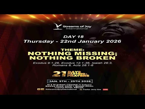 21 DAYS FASTING & PRAYERS || DAY 18 || NOTHING MISSING; NOTHING BROKEN || 22ND JANUARY 2026