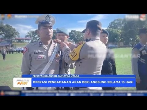 PERSONEL PEMATANGSIANTAR SIAPKAN 300 PERSONEL PENGAMANAN NATARU