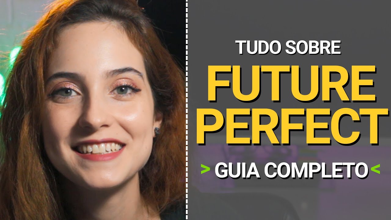 TUDO SOBRE O FUTURE PERFECT - Guia Completo