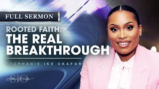 Rooted Faith: The Real Breakthrough - Stephanie Ike Okafor
