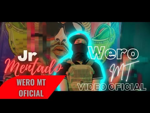 Wero MT - Jr Mentado (Video Oficial)