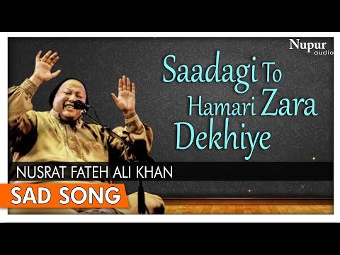 Saadagi To Hamari Zara Dekhiye by Nusrat Fateh Ali Khan with Lyrics - Superhit Hindi Sad Songs