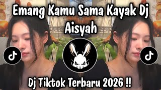 Download lagu EMANG KAMU SAMA KAYAK DJ AISYAH - DJ TIKTOK TERBARU 2026 !! mp3