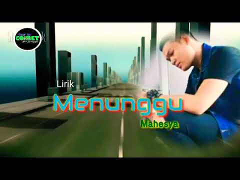 Mahesya - Menunggu °Lirik