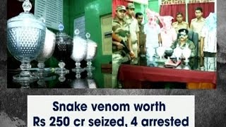 Snake venom worth Rs 250 cr seized, 4 arrested - ANI News