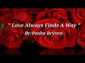 LOVE ALWAYS FINDS A WAY (Lyrics)=Peabo Bryson