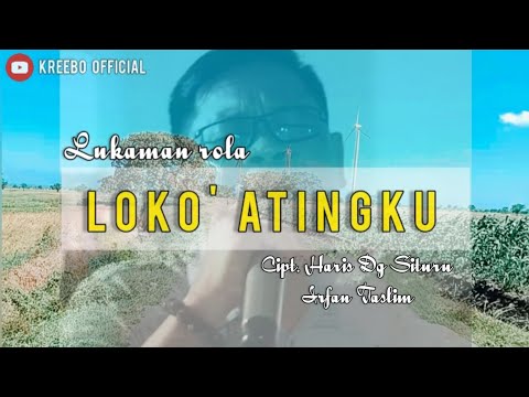 Lukman Rola • Loko Atingku • Cipt. Haris Dg Situru/Irfan Taslim • Official Video Lirik.