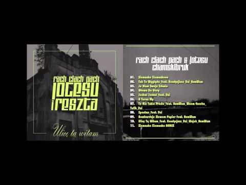 RACH CIACH PACH&JOTESU - Ulicę Tą Witam feat. Kondycjusz_Dzi_EmilTBT_RumWzm