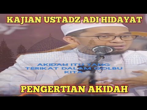 Ustdz Adi Hidayat - Dasar Aqidah dalam islam dan pengertiannya