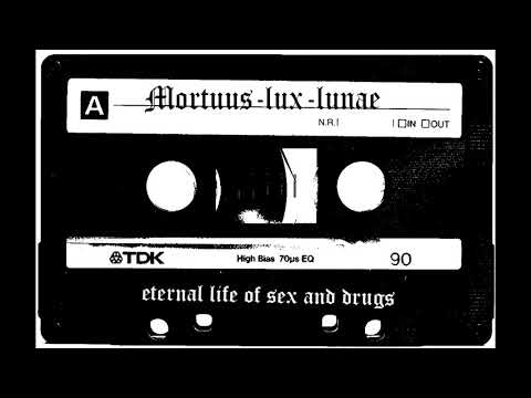 MORTUUS LUX LUNAE - eternal life of sex and drugs (Demo ALBUM)