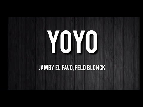 Felo Blonck, Jamby El Favo - YOYO (Video Lyrics) Letra
