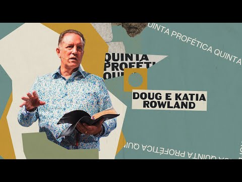 QUINTA PROFÉTICA | DOUG ROWLAND | LAGOINHA SLZ