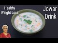 Healthy Weight Loss Drink - Jowar Flour Ambali Recipe - Sorghum Flour Recipes - Millet Recipes