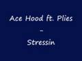 Ace Hood Ft Plies Stressin