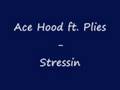 Ace Hood ft. Plies - Stressin 