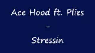 Ace Hood ft. Plies - Stressin