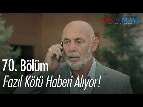 Fazıl kötü haberi alıyor - Aşk ve Mavi 70.Bölüm