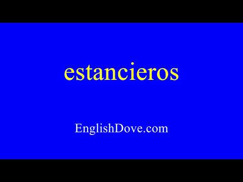 How to pronounce estancieros in American English