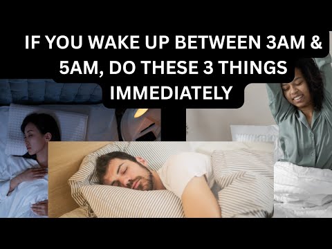 IF YOU ALWAYS WAKE UP BETWEEN 3AM AND 5AM, DO THESE 3 THINGS