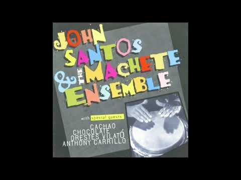 JOHN SANTOS & THE MACHETE ENSEMBLE: Machete.